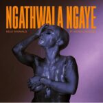 Kelly Khumalo Ngathwala Ngaye ft Mondli Ngcobo